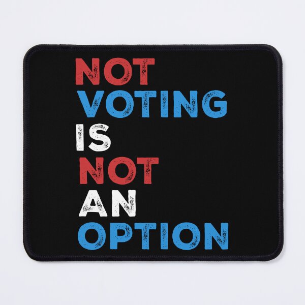Item preview, Not Voting is Not an Option – Bold Statement – text in white designed and sold by NiceHatHarry.