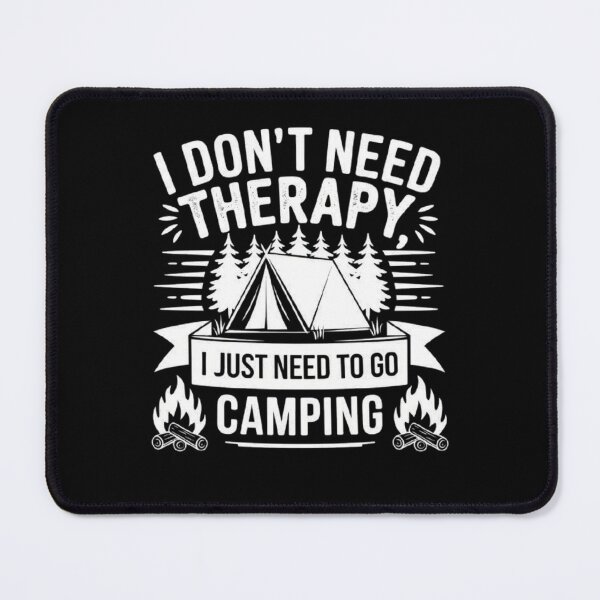 Item preview, Need Therapy, I Just Need to Go Camping - Outdoor Adventure Quote designed and sold by love3617.