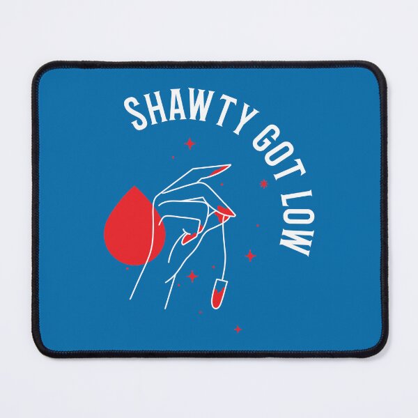 Item preview, Shawty Got Low designed and sold by PositivelyPrinted.