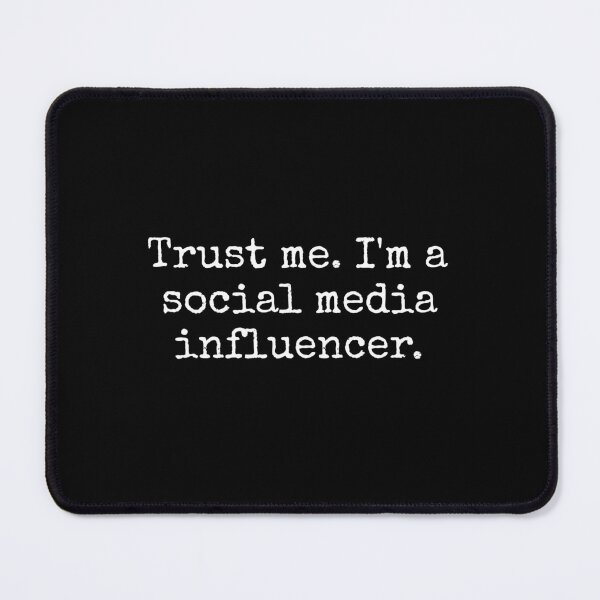 Item preview, Trust Me I'm A Social Media Influencer designed and sold by FarmOfCuties.
