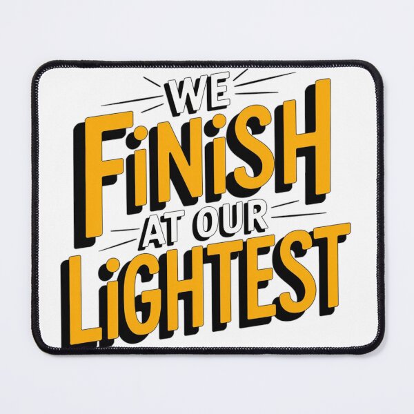 Item preview, We finish at our lightest. designed and sold by Daofa.