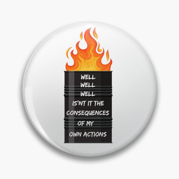 Item preview, Well Well Well, isnt it the consequence of my own actions | Dumpster Fire funny sarcastic humor  designed and sold by Sketchbook Studio by Aqsaa.
