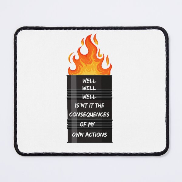 Item preview, Well Well Well, isnt it the consequence of my own actions | Dumpster Fire funny sarcastic humor  designed and sold by Sketchbook Studio by Aqsaa.