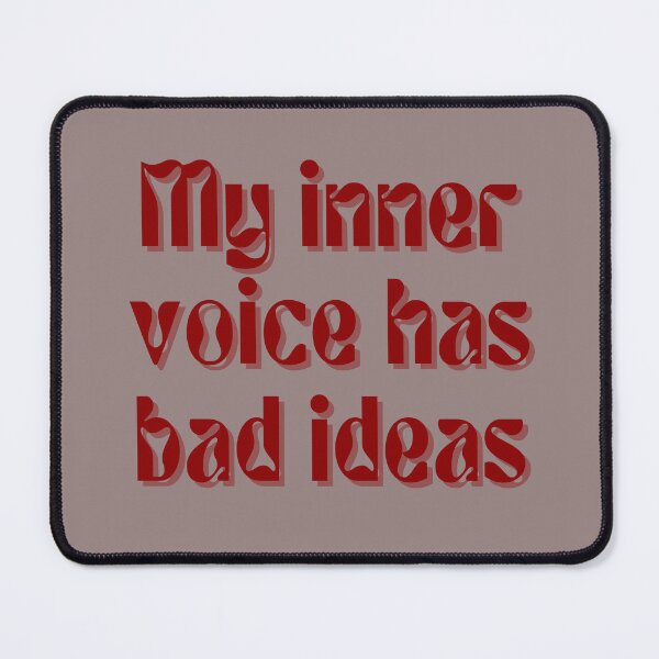 Item preview, My inner voice has bad ideas. designed and sold by FuryHive.