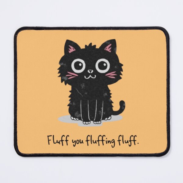 Item preview, Cat - fluff you, fluffing fluff designed and sold by 123ks.