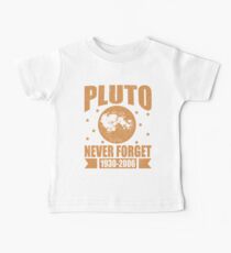 Never Forget Pluto, Our favorite Dwarf Planet Baby Tee