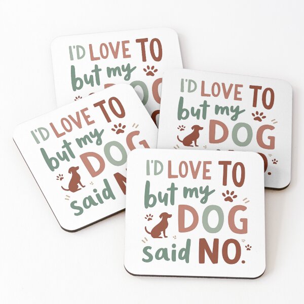 Item preview, I'd Love To But My Dog Said No designed and sold by Zynea.