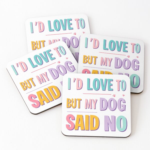 Item preview, I'd Love To But My Dog Said No designed and sold by Zynea.
