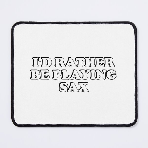 Item preview, Id rather be playing sax - saxophone day designed and sold by Inspirationmotivation.
