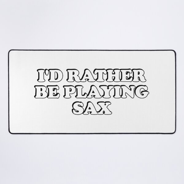 Item preview, Id rather be playing sax - saxophone day designed and sold by Inspirationmotivation.
