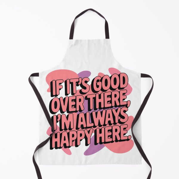 Item preview, If it’s good over there, I’m always happy here. designed and sold by Daofa.