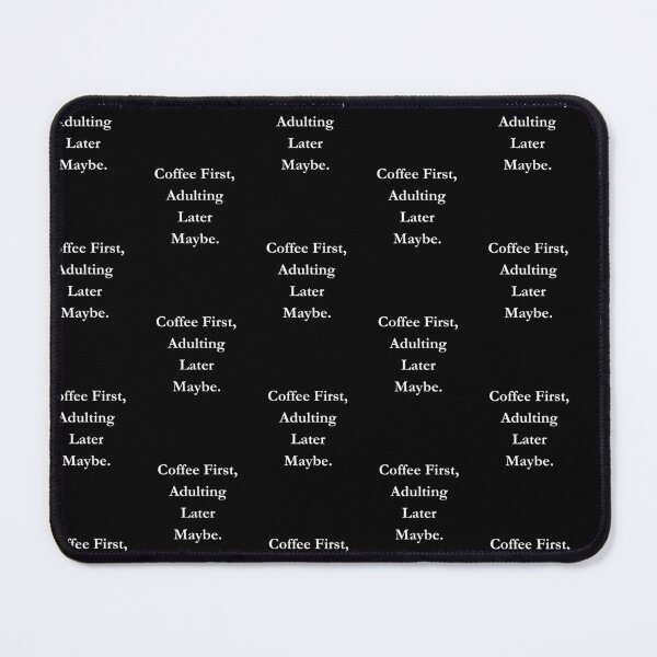 Item preview, Coffee First, Adulting Later Maybe . Classic Black Tee. designed and sold by GeekySexyCool.