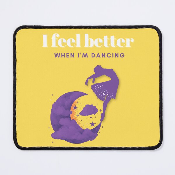 Item preview, I Feel Better  When I'm Dancing designed and sold by TREEVIBES.