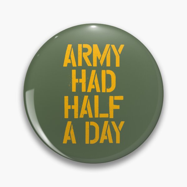 Item preview, Army Had Half A Day designed and sold by JTWilcox.