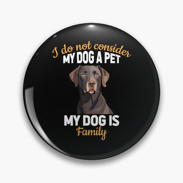 Artikelvorschau, Labrador Retriever Ich betrachte meinen Hund nicht als Haustier, mein Hund gehört zur Familie entworfen und verkauft von fantasticdesign.