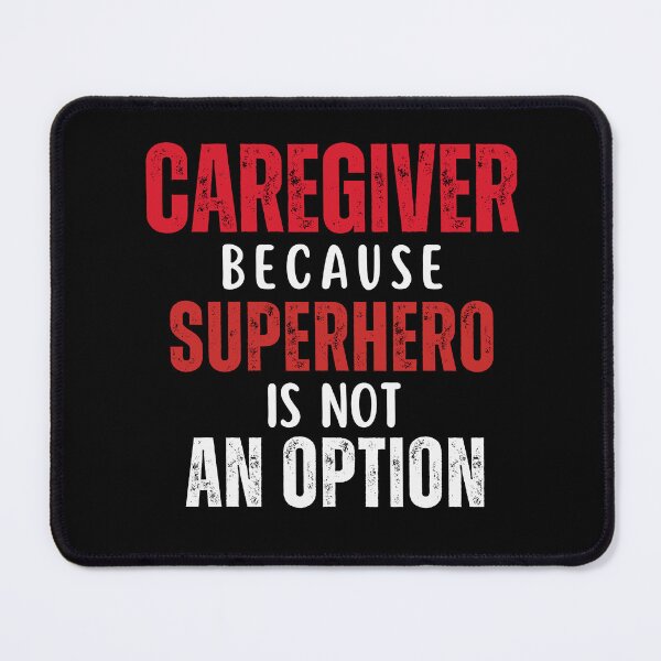 Item preview, Caregiver Shirt - Because Superhero Is Not an Option designed and sold by BlankCanvasHaHa.