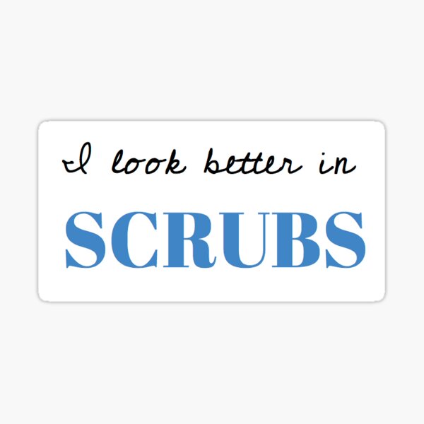 Scrubs Quotes Stickers Redbubble - doctor nurse uniform scrubs roblox