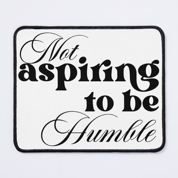 Item preview, Not Aspiring to be Humble designed and sold by PugPuppyLife.