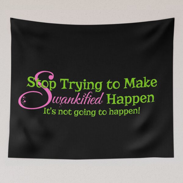 Item preview, Stop Trying to Make Swankified Happen - Funny Wicked and Mean Girls Mashup designed and sold by PricklyBearArt.
