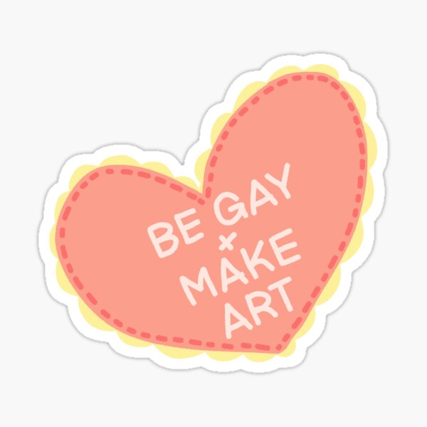Be Gay + Make Art Heart Sticker