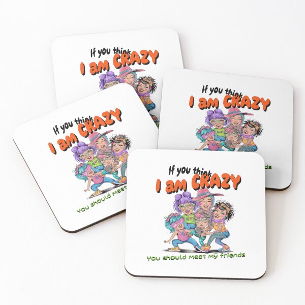 Item preview, If You Think I'm Crazy, You Should Meet My Friends - Whimsical Character Design designed and sold by UrbanPopDesigns.