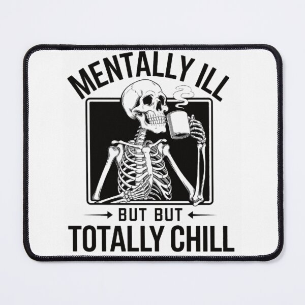 Item preview, Mentally ILL But Totally Chill designed and sold by Hotshots Design.