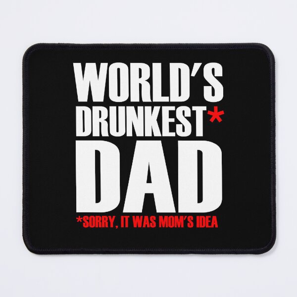 Item preview, World Drunkest Dad Sorry It Was Moms Idea Fathers Day Gift designed and sold by PNGShop.