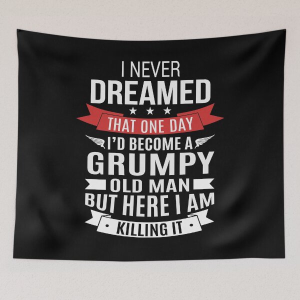 Item preview, I Never Dreamed That One Day Id Become Grumpy Old Man But Here I Am Killing It Fathers Day Gift designed and sold by PNGShop.