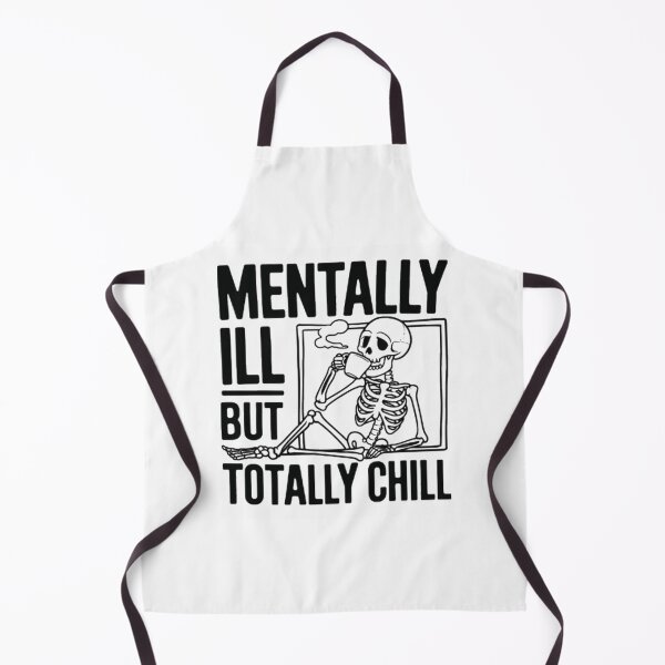 Item preview, Mentally Ill But Totally Chill Skeleton designed and sold by Hotshots Design.