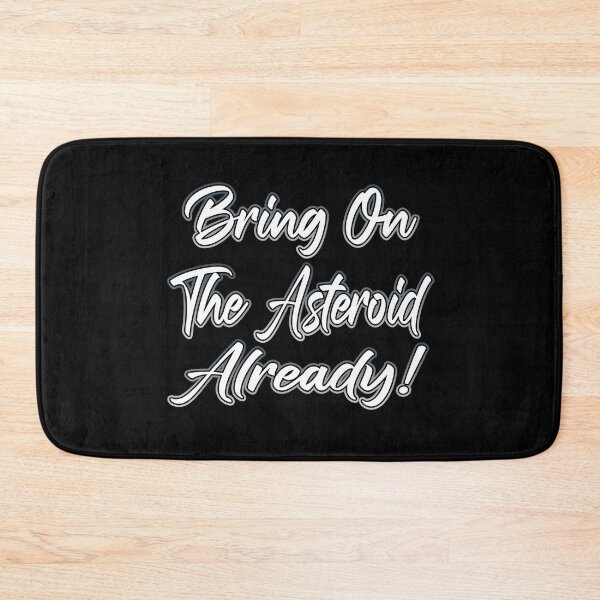 Item preview, Bring On The Asteroid Already designed and sold by Shawnsonartshop.