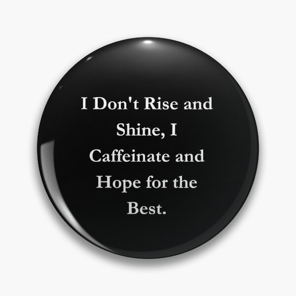 Item preview, I Don't Rise and Shine, I Caffeinate and Hope for the Best. Classic Black Tee designed and sold by GeekySexyCool.
