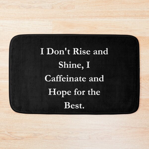 Item preview, I Don't Rise and Shine, I Caffeinate and Hope for the Best. Classic Black Tee designed and sold by GeekySexyCool.