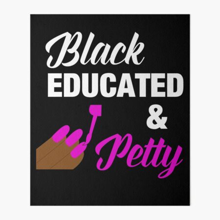 BAE Black Educated Petty Quote Art Board Print