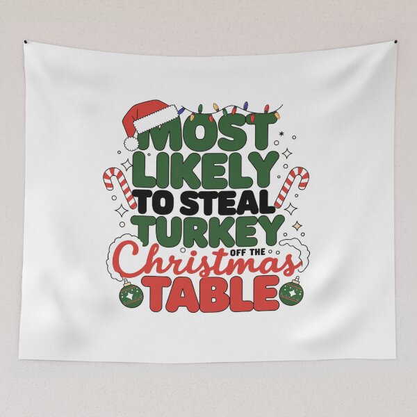 Item preview, Most likely to steal turkey off the Christmas table designed and sold by LostForSpace.