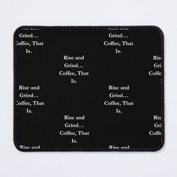 Item preview, Rise And Grind... Coffee, That Is. Classic Black Tee designed and sold by GeekySexyCool.