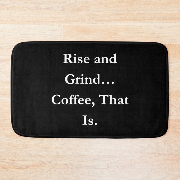 Item preview, Rise And Grind... Coffee, That Is. Classic Black Tee designed and sold by GeekySexyCool.