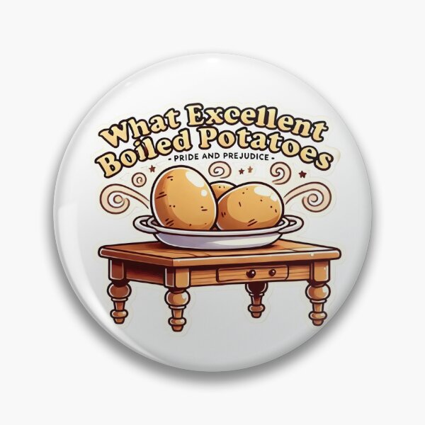 Item preview, What Excellent Boiled Potatoes Pride and Prejudice designed and sold by BWitchDesigns.