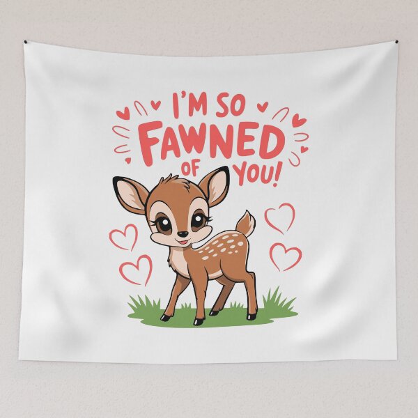 Item preview, I'm So Fawned Of You! Kawaii Baby Deer Pun designed and sold by PMCreative.