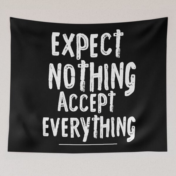 Item preview, Expect Nothing Accept Everything designed and sold by ShawCo.