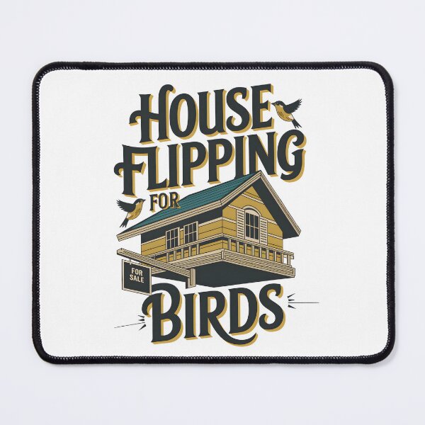 Item preview, House Flipping For Birds designed and sold by Wegetees.