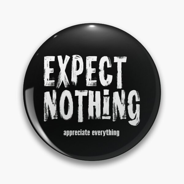 Item preview, Expect Nothing Appreciate Everything designed and sold by ShawCo.