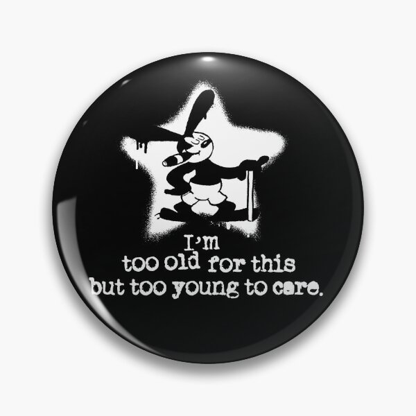 Item preview, I’m too old for this but too young to care [Oswald]* Funny sarcastic  designed and sold by Kraftees.