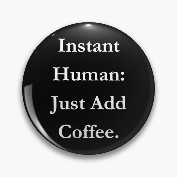Item preview, Instant Human: Just Add Coffee. Classic Black Tee designed and sold by GeekySexyCool.
