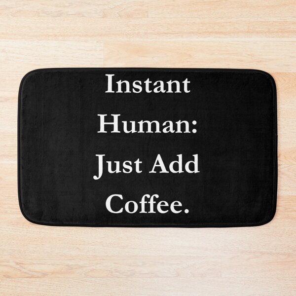 Item preview, Instant Human: Just Add Coffee. Classic Black Tee designed and sold by GeekySexyCool.