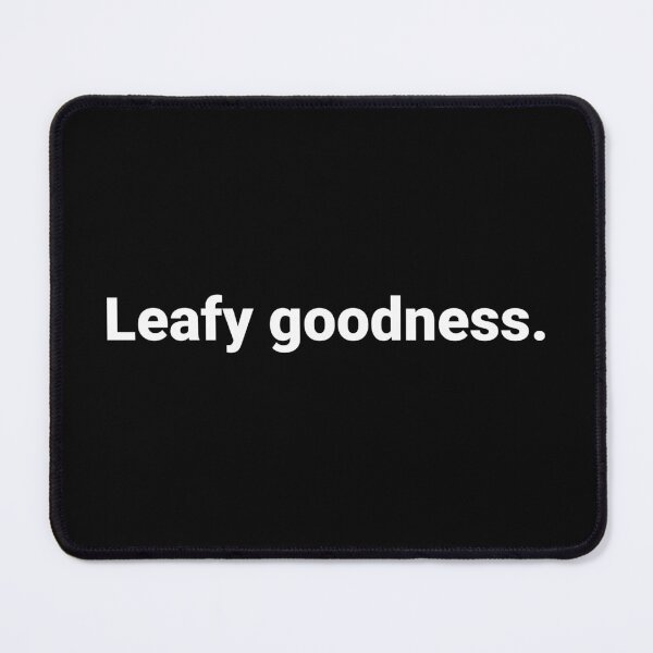 Item preview, Leafy goodness. designed and sold by Text-based T-Shirts and Gifts.