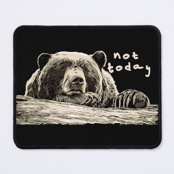 Item preview, Not Today! Bear designed and sold by Glenn Mueller.