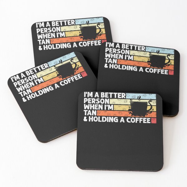 Item preview, I'm a better person when I'm tan and holding a coffee funny quote humor saying designed and sold by REDDLINE.