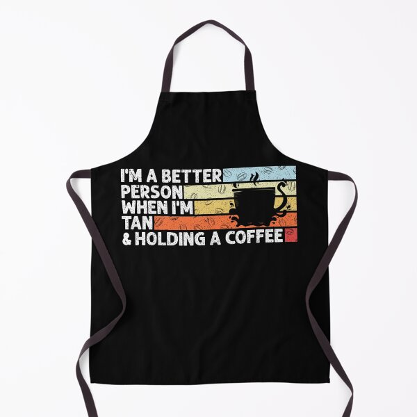 Item preview, I'm a better person when I'm tan and holding a coffee funny quote humor saying designed and sold by REDDLINE.