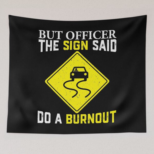 Item preview, But Officer Sign Said Do Burnout Funny Car Drift designed and sold by GrahamEllis.