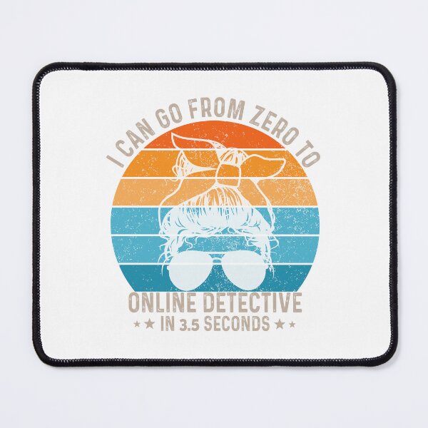 Item preview, Funny retro vintage saying I Can Go from Zero to Online detective in 3.5 seconds designed and sold by REDDLINE.